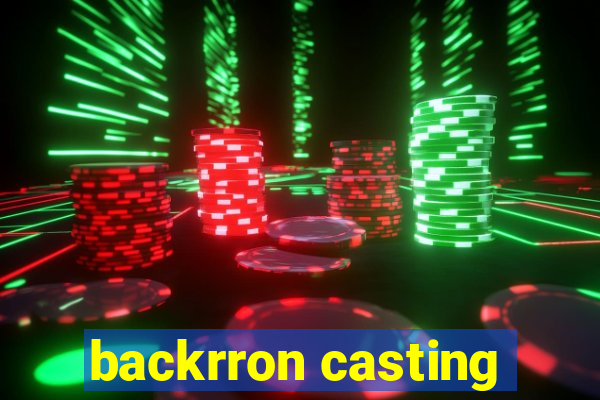 backrron casting